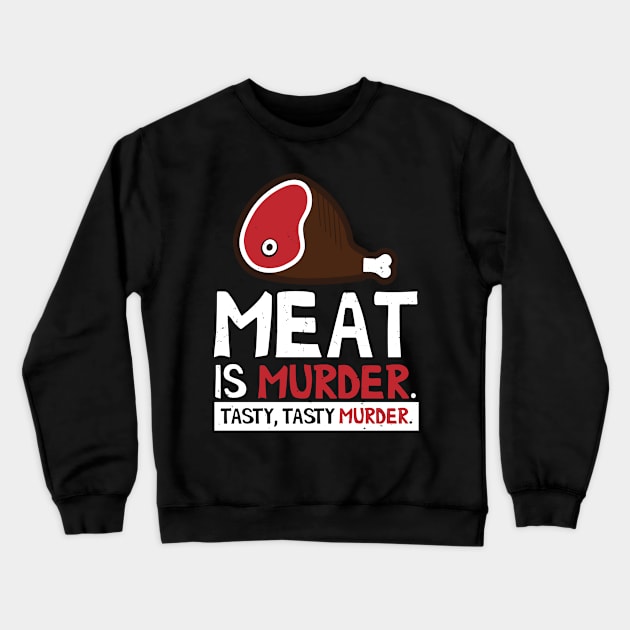 Meat is Murder Tasty Crewneck Sweatshirt by trimskol